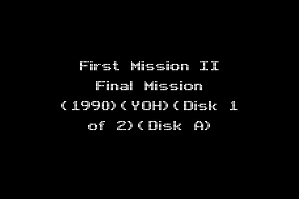 First Mission II Final Mission (1990)(YOH)(Disk 1 of 2)(Disk A)