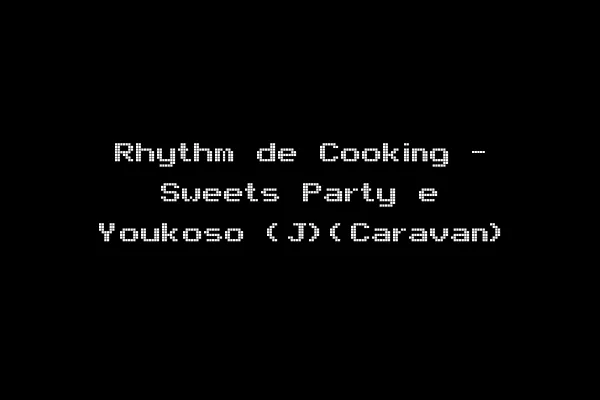Rhythm de Cooking - Sweets Party e Youkoso (J)(Caravan)