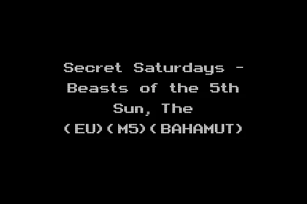 Secret Saturdays - Beasts of the 5th Sun, The (EU)(M5)(BAHAMUT)
