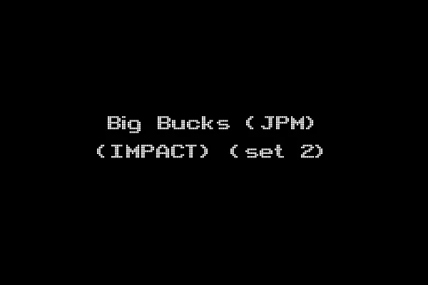 Big Bucks (JPM) (IMPACT) (set 2)