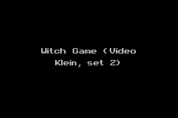 Witch Game (Video Klein, set 2)