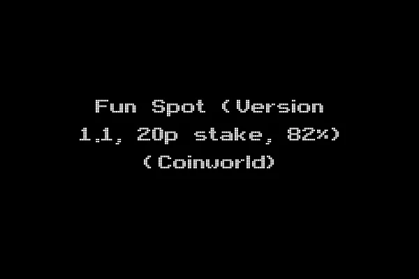 Fun Spot (Version 1.1, 20p stake, 82%) (Coinworld)