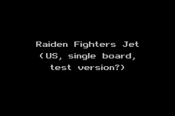 Raiden Fighters Jet (US, single board, test version?)
