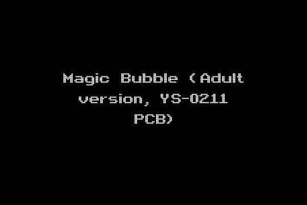 Magic Bubble (Adult version, YS-0211 PCB)