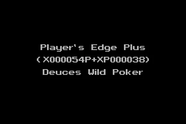 Player's Edge Plus (X000054P+XP000038) Deuces Wild Poker