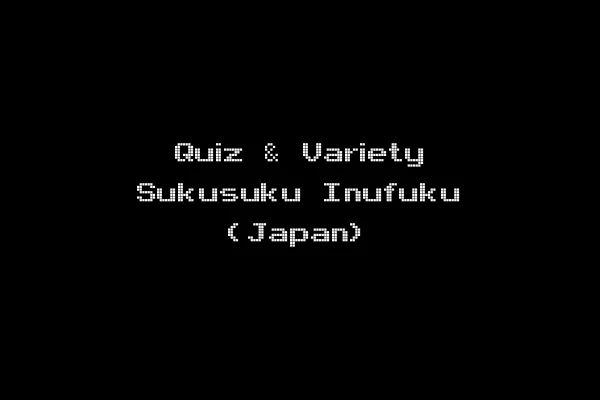 Quiz & Variety Sukusuku Inufuku (Japan)
