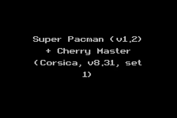 Super Pacman (v1.2) + Cherry Master (Corsica, v8.31, set 1)