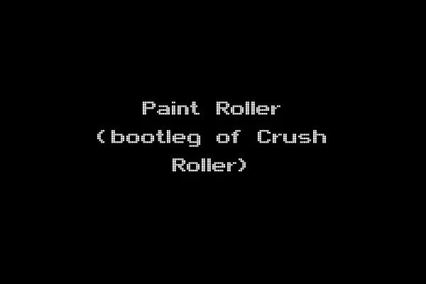 Paint Roller (bootleg of Crush Roller)