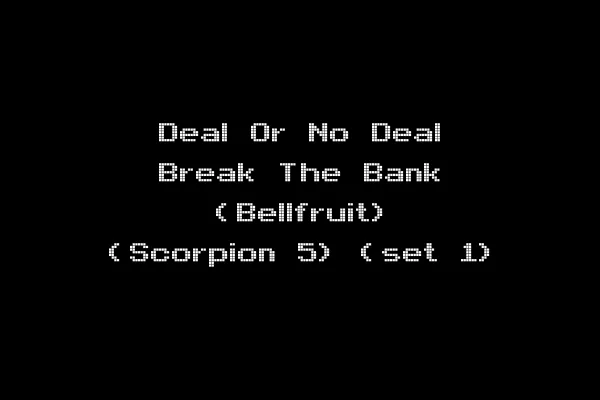 Deal Or No Deal Break The Bank (Bellfruit) (Scorpion 5) (set 1)