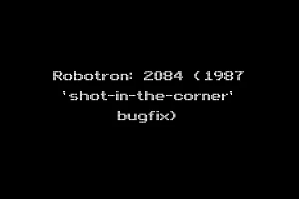Robotron: 2084 (1987 'shot-in-the-corner' bugfix)