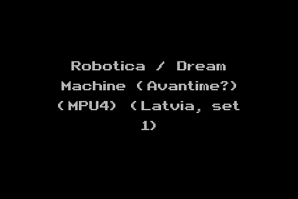 Robotica / Dream Machine (Avantime?) (MPU4) (Latvia, set 1)