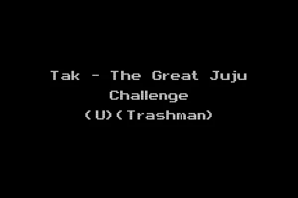 Tak - The Great Juju Challenge (U)(Trashman)