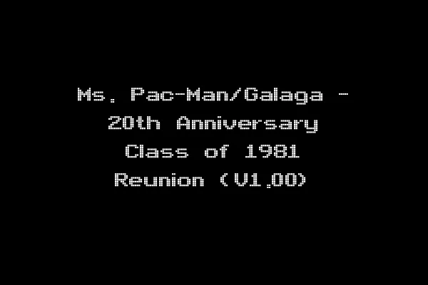 Ms. Pac-Man/Galaga - 20th Anniversary Class of 1981 Reunion (V1.00)