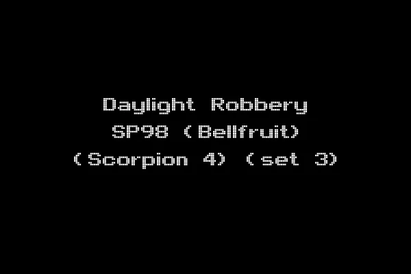 Daylight Robbery SP98 (Bellfruit) (Scorpion 4) (set 3)