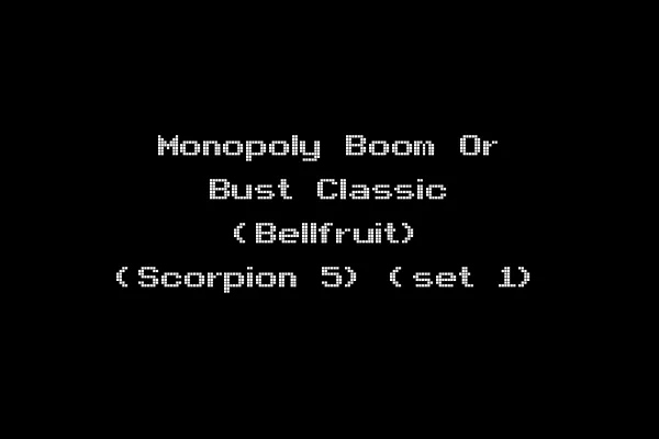 Monopoly Boom Or Bust Classic (Bellfruit) (Scorpion 5) (set 1)