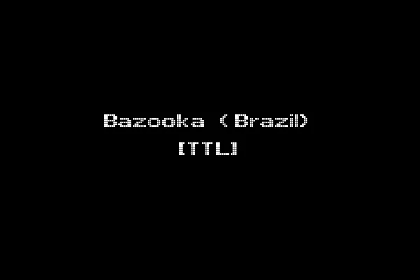 Bazooka (Brazil) [TTL]