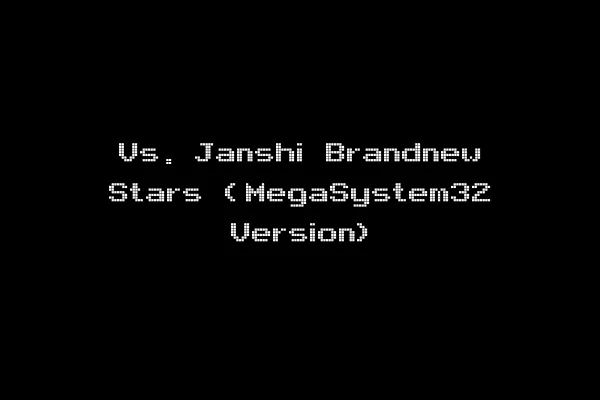 Vs. Janshi Brandnew Stars (MegaSystem32 Version)