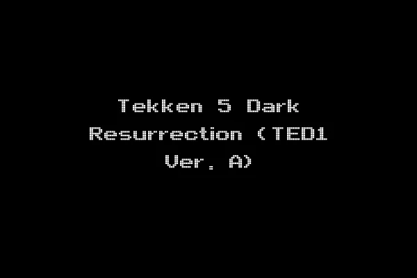 Tekken 5 Dark Resurrection (TED1 Ver. A)