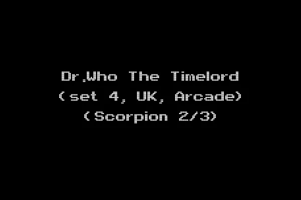 Dr.Who The Timelord (set 4, UK, Arcade) (Scorpion 2/3)