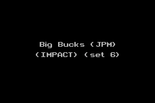 Big Bucks (JPM) (IMPACT) (set 6)