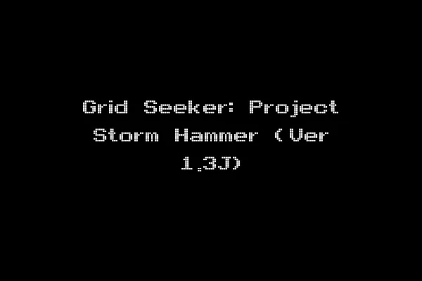 Grid Seeker: Project Storm Hammer (Ver 1.3J)