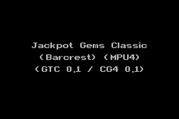 Jackpot Gems Classic (Barcrest) (MPU4) (GTC 0.1 / CG4 0.1)