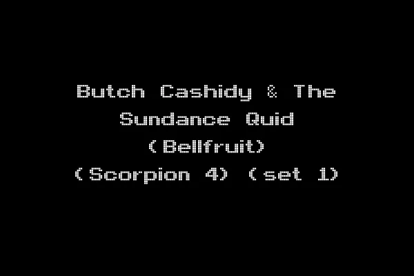 Butch Cashidy & The Sundance Quid (Bellfruit) (Scorpion 4) (set 1)