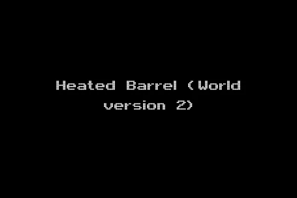 Heated Barrel (World version 2)