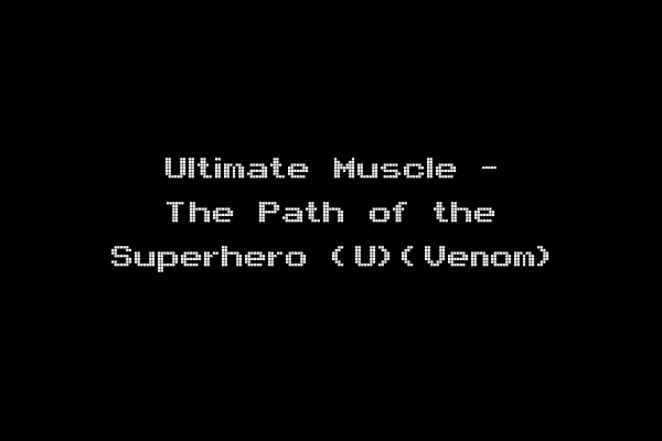 Ultimate Muscle - The Path of the Superhero (U)(Venom)