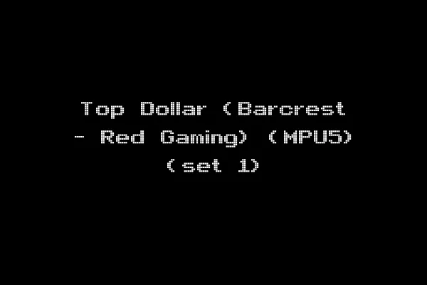 Top Dollar (Barcrest - Red Gaming) (MPU5) (set 1)