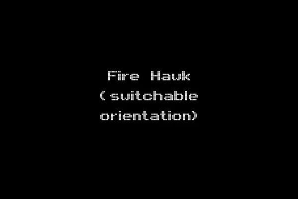 Fire Hawk (switchable orientation)