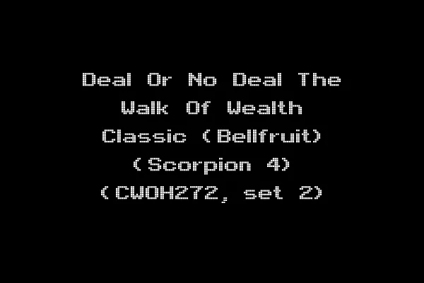 Deal Or No Deal The Walk Of Wealth Classic (Bellfruit) (Scorpion 4) (CWOH272, set 2)