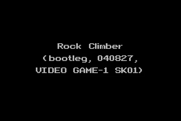 Rock Climber (bootleg, 040827, VIDEO GAME-1 SK01)
