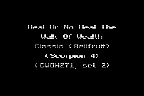 Deal Or No Deal The Walk Of Wealth Classic (Bellfruit) (Scorpion 4) (CWOH271, set 2)
