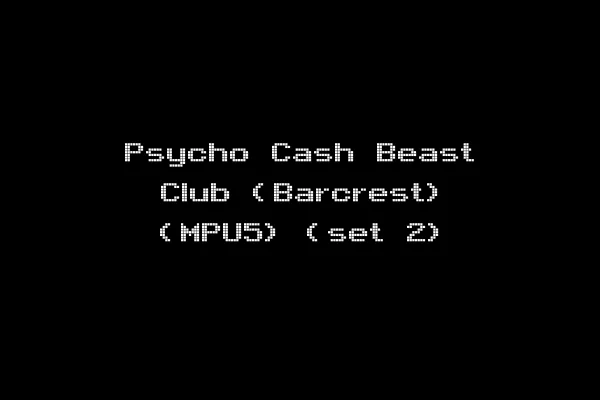 Psycho Cash Beast Club (Barcrest) (MPU5) (set 2)