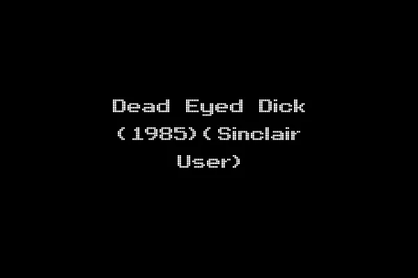 Dead Eyed Dick (1985)(Sinclair User)