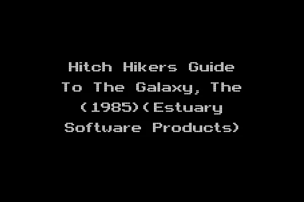 Hitch Hikers Guide To The Galaxy, The (1985)(Estuary Software Products)