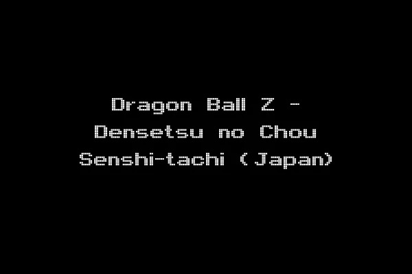 Dragon Ball Z - Densetsu no Chou Senshi-tachi (Japan)
