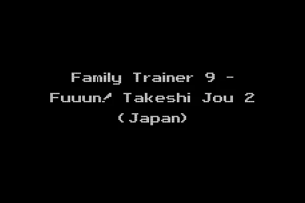 Family Trainer 9 - Fuuun! Takeshi Jou 2 (Japan)
