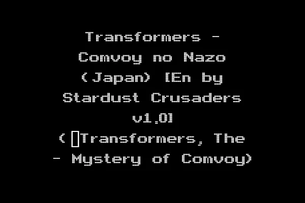 Transformers - Comvoy no Nazo (Japan) [En by Stardust Crusaders v1.0] (~Transformers, The - Mystery of Comvoy)