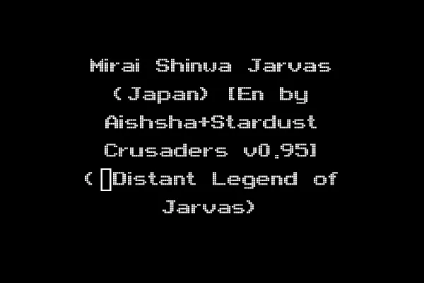 Mirai Shinwa Jarvas (Japan) [En by Aishsha+Stardust Crusaders v0.95] (~Distant Legend of Jarvas)