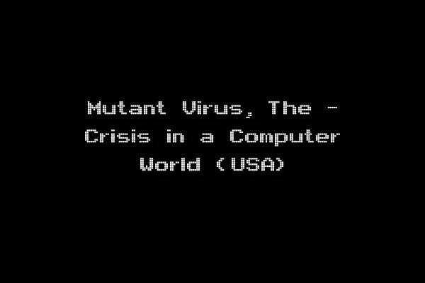 Mutant Virus, The - Crisis in a Computer World (USA)