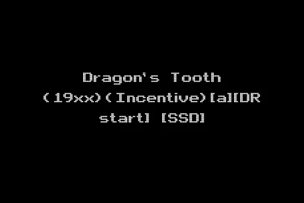 Dragon's Tooth (19xx)(Incentive)[a][DR start] [SSD]
