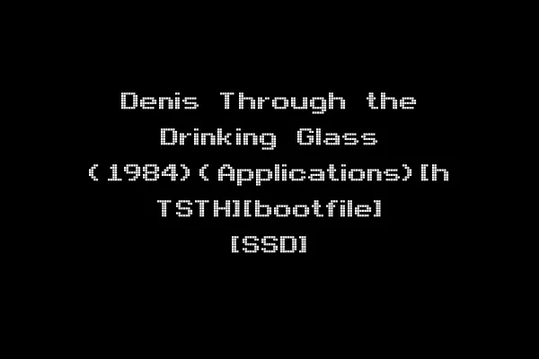 Denis Through the Drinking Glass (1984)(Applications)[h TSTH][bootfile] [SSD]