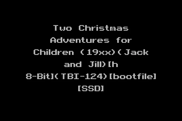 Two Christmas Adventures for Children (19xx)(Jack and Jill)[h 8-Bit](TBI-124)[bootfile] [SSD]