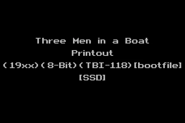 Three Men in a Boat Printout (19xx)(8-Bit)(TBI-118)[bootfile] [SSD]