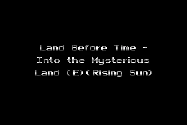 Land Before Time - Into the Mysterious Land (E)(Rising Sun)
