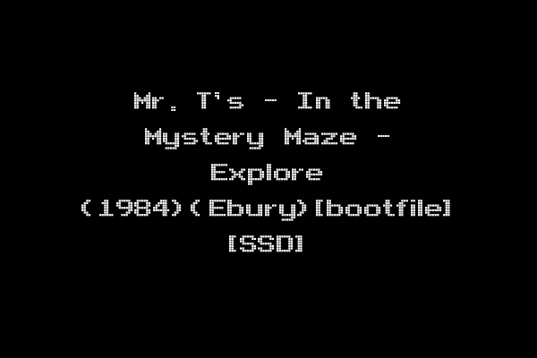 Mr. T's - In the Mystery Maze - Explore (1984)(Ebury)[bootfile] [SSD]