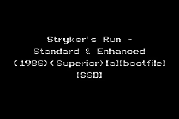Stryker's Run - Standard & Enhanced (1986)(Superior)[a][bootfile] [SSD]