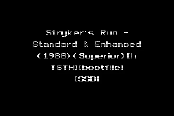 Stryker's Run - Standard & Enhanced (1986)(Superior)[h TSTH][bootfile] [SSD]